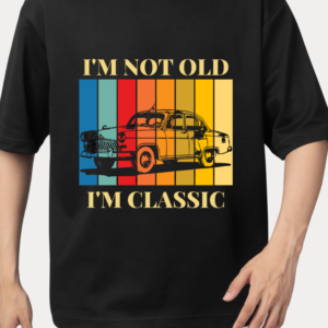Black T-Shirt I'M NOT OLD, I'M CLASSIC